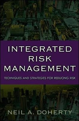 Integrated Risk Management: Techniques and Strategies for Managing Corporate