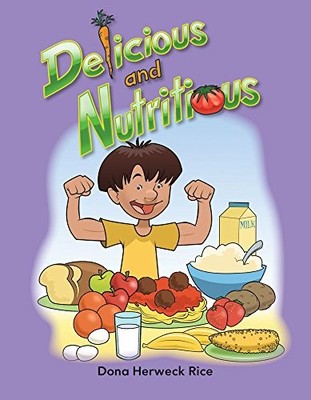 DELICIOUS AND NUTRITIOUS (EARLY CHILDHOOD THEMES) By Teacher Created Materials