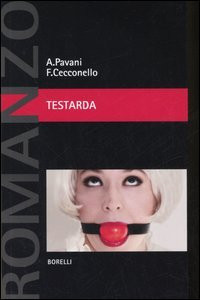 Testarda [Taschenbuch] Pavani, Alexandra und Cecconello, Fabio