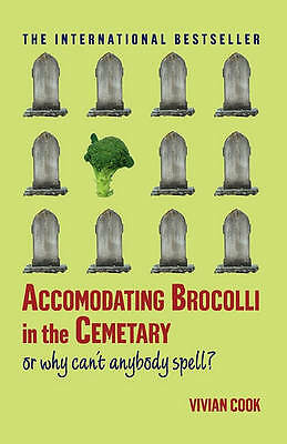 Accomodating Brocolli in the Cemetary: Or Why Can't Anybody Spell by Vivian Coo 