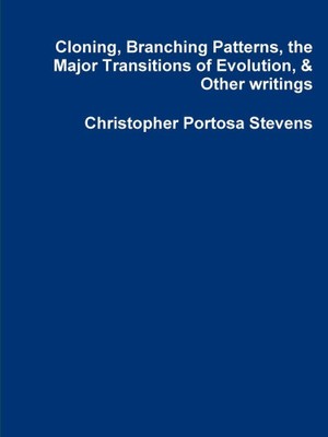 Cloning, Branching Patterns, the Major Transitions of Evolution, & Other