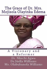Grace of Dr Mrs Mojisola Olayinka Edema : A Visionary and a Reformer, Paperba...