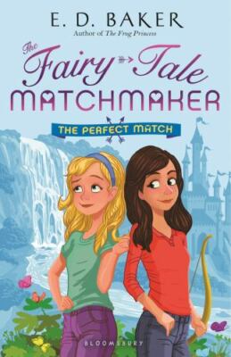 The Perfect Match: A Fairy-Tale Matchmaker Boo- E D Baker, 1619635887, hardcover