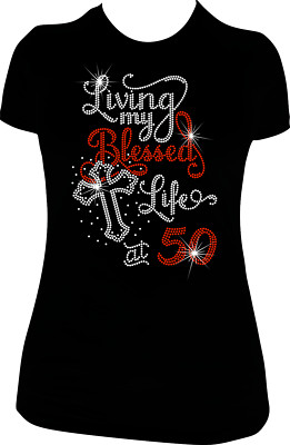 BIRTHDAY LIVING MY BLESSED LIFE RHINESTONE MEGA  BLING SHIRT