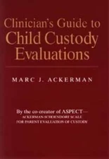 Clinician's Guide to Child Custody Evaluations by Ackerman, Marc J.