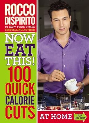 Now Eat This! 100 Quick Calorie Cut- Rocco DiSpirito, 0446584525, paperback, new