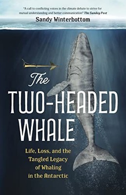The Two-Headed Whale: Life, Loss, and the Tangled Legacy of Whal