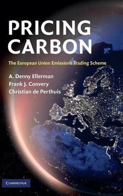 Pricing Carbon: The European Union Emissions Trading Scheme by Frank J. Convery