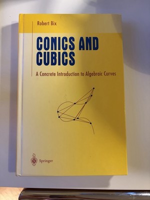 Conics and Cubics: A Concrete Introduction to Algebraic Curves, Robert Bix