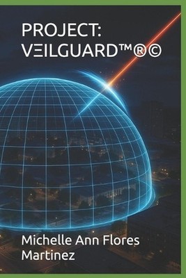 Project: V?ILGUARD(TM)(R)(c) by Michelle Ann Flores Martinez Paperback Book