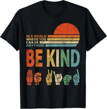 In A World Where You Can Be Anything Be Kind Sign Language T-Shirt
