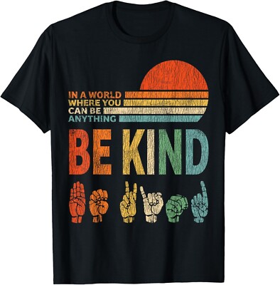 In A World Where You Can Be Anything Be Kind Sign Language T-Shirt