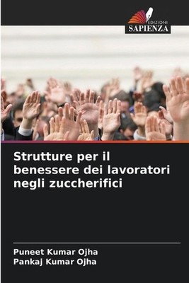 Strutture per il benessere dei lavoratori negli zuccherifici by Puneet Kumar Ojh