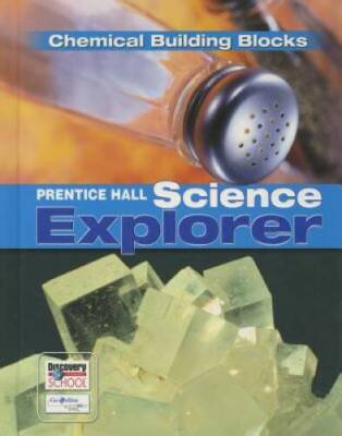 PRENTICE HALL SCIENCE EXPLORER CHEMICAL BUILDING BLOCKS STUDENT EDITION T - GOOD