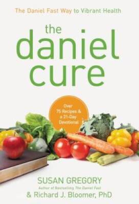 The Daniel Cure: The Daniel Fast Way to Vibrant Health - Hardcover - GOOD