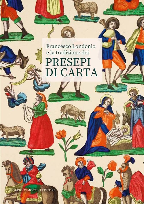 FRANCESCO LONDONIO E LA TRADIZIONE DEI PRESEPI DI CARTA  - ALBERTI A.