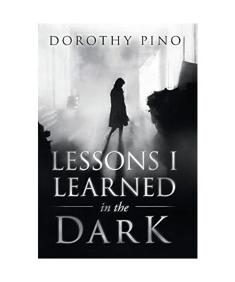 Lessons I Learned in the Dark, Dorothy Pino