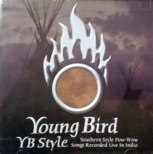 Young Bird - YB Style (Southern Style Pow-Wow Songs Recorded Live In Indio) - (C