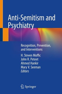 Anti-Semitism and Psychiatry H. Steven Moffic