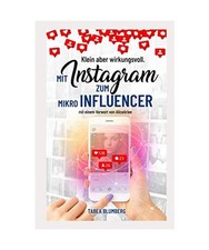 Klein aber wirkungsvoll - Mit Instagram zum Mikroinfluencer: Instagrammarketing 
