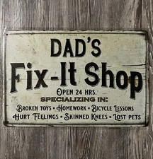 Dad's Fix-It Shop Open 24 Hours 8 x 12 Vintage Novelty Metal Sign New!