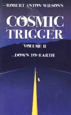 Cosmic Trigger, Vol. 2: Down To Earth by Robert Anton Wilson (Paperback)