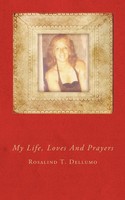 Rosalind T. Dellumo | My Life, Loves And Prayers | Taschenbuch | Englisch (2009)
