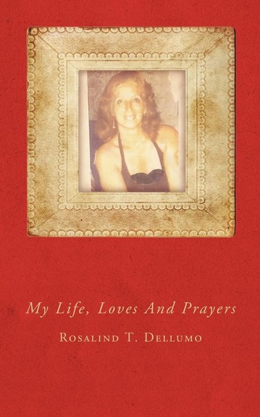 Rosalind T. Dellumo | My Life, Loves And Prayers | Taschenbuch | Englisch (2009)-image