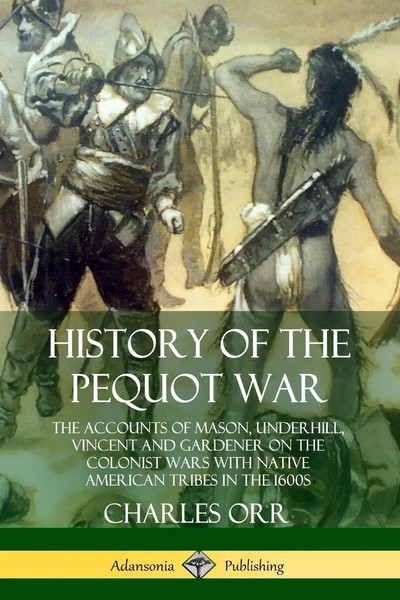 Charles Orr | History Of The Pequot War | Taschenbuch | Englisch (2019)-image