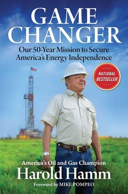 Game Changer: Our Fifty-Year Mission to Secure America's Energy Independence...