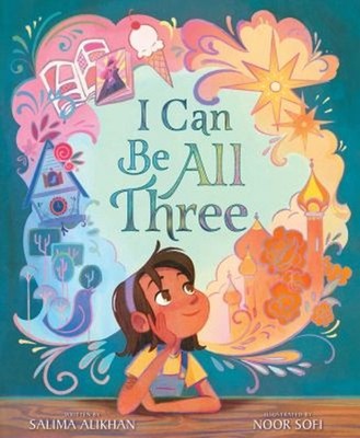 I Can Be All Three Picture Book Salima Alikhan