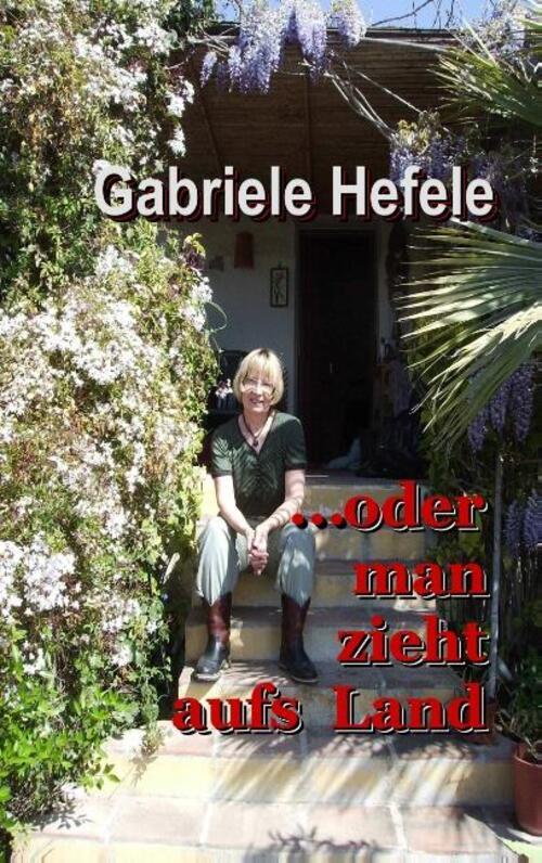 Thumbnail - Gabriele Hefele | ...oder Man Zieht Aufs Land | Taschenbuch | Deutsch