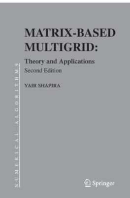 Matrix-Based Multigrid: Theory and Applications (Numeri - Paperback NEW Shapira,