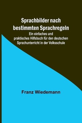 Sprachbilder nach bestimmten Sprachregeln; Ein einfaches und praktisches Hilfsbu