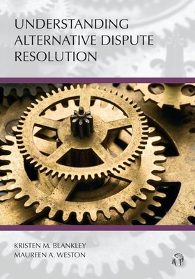 Understanding Alternative Dispute Resolution (Understanding Series) by Blankley