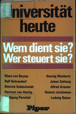 Universität heute : Wem dient sie? Wer steuert sie?. Flitner, Andreas (Hrsg.):