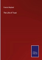Francis Wayland | The Life Of Trust | Buch | Englisch (2022) | Gebunden