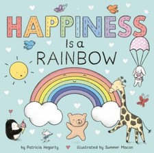 Happiness Is a Rainbow [Books of Kindness] , Hegarty, Patricia