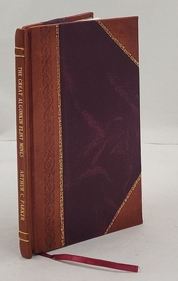 The great Algonkin flint mines at Coxsackie 1925 [Leather Bound]
