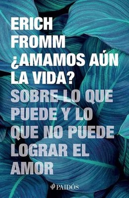 Amamos An La Vida? Sobre Lo Que Puede Y Lo Que No Puede Lograr El Amor / Do We S