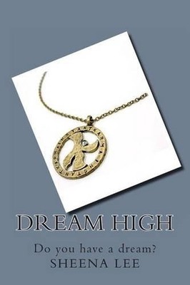 Dream High: Do you have a dream? by Sheena S. Lee (English) Paperback Book