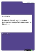 Ergonomic Hazards On Brick Making Industry. Case Study Of A Brick Company In Zim