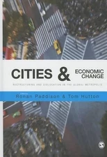 Cities and Economic Change: Restructuring and Dislocation in the Global Metropol
