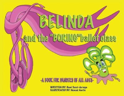 Belinda and the Boring Ballet Class, Paperback by Tucci-juraga, Dani, Brand N...