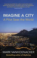 Imagine a City: A Pilot Sees the Wo..., Vanhoenacker, M