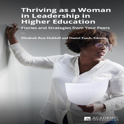 Thriving as a Woman in Leadership in Higher Education Stories and