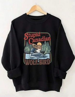 Stupid Canadian Wolf Bird Sweatshirt Hockey Romance Gift - Free Shipping US