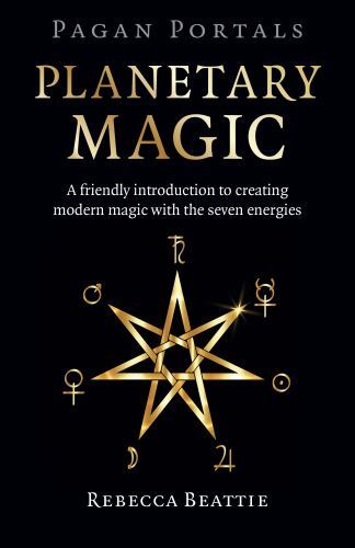 Pagan Portals: Planetary Magic : A Friendly Introduction to Creating Modern ...