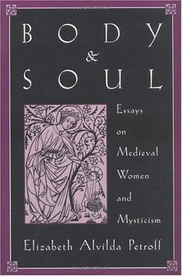 Body and Soul: Essays on Medieval Women and M- paperback, Petroff, 9780195084559
