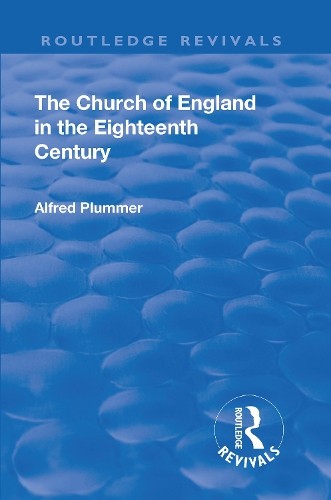 Revival: The Church of England in the Eighteenth Century (1910) - 9781138556935